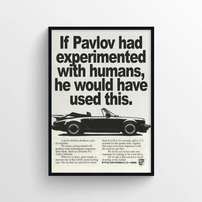 Porsche "If Pavlov Had Experimented With Humans, He Would Have Used This" Poster