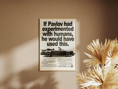 Porsche "If Pavlov Had Experimented With Humans, He Would Have Used This" Poster